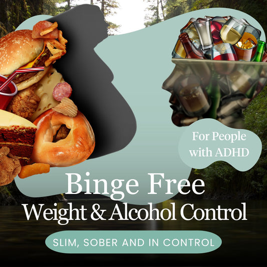 Binge Free Weight & Alcohol Control for People with ADHD