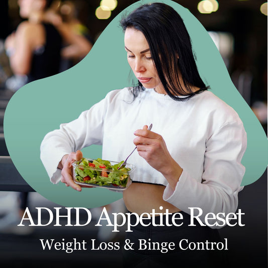 ADHD Appetite Reset: Weight Loss & Binge Control