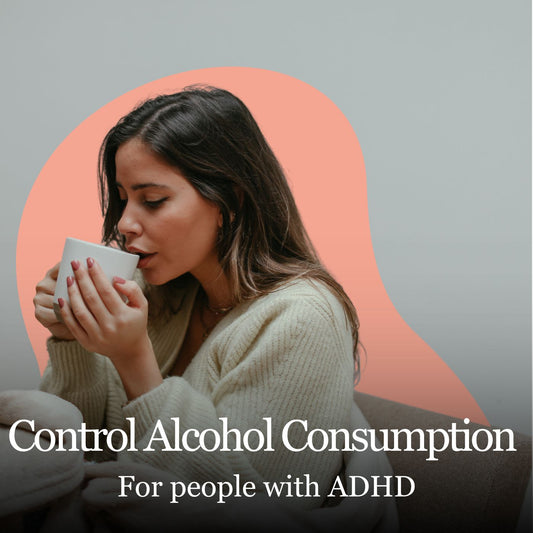 Control Alcohol Consumption For people with ADHD