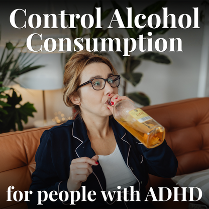 Control Alcohol Consumption For people with ADHD