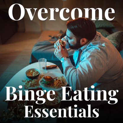 Overcome Binge Eating Essentials Package Hypnotherapy
