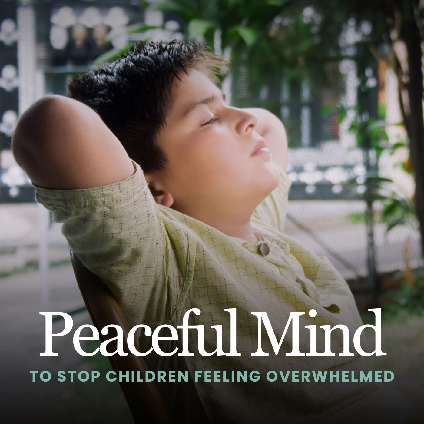 Peaceful Mind - To Stop Children Feeling Overwhelmed Hypnotherapy