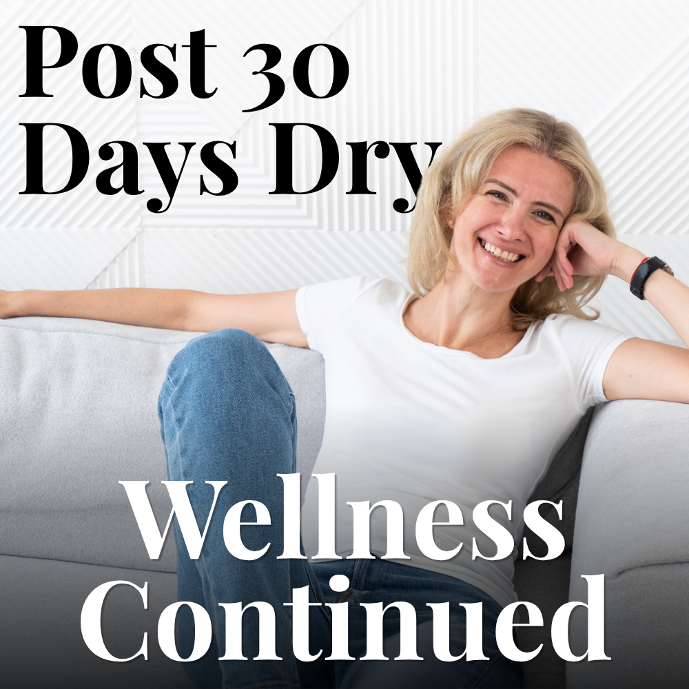 Post 30 Days Dry Wellness Continued