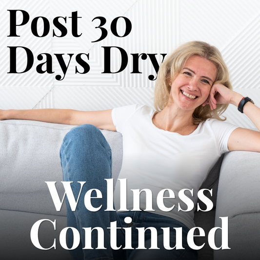 Post 30 Days Dry Wellness Continued